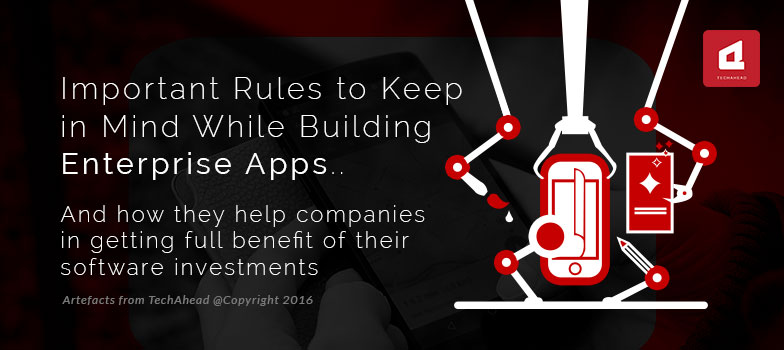 Important Rules to keep in Mind while Building Enterprise Apps