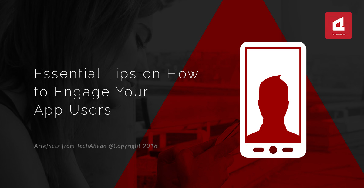 Essential Tips on How to Engage Your App Users