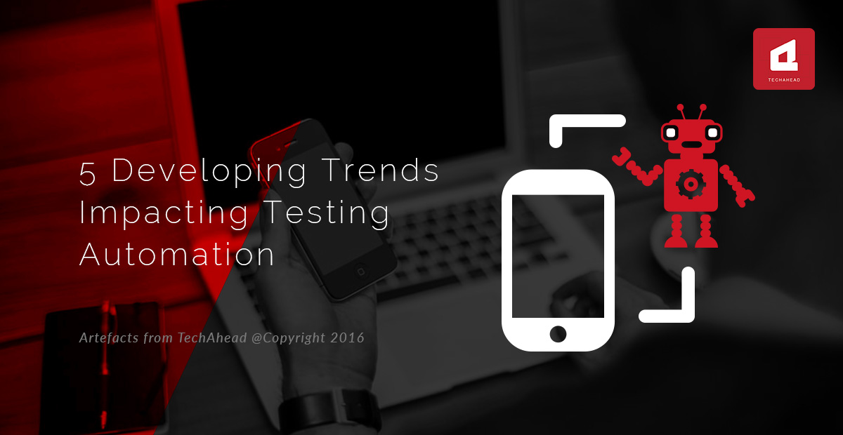 5 Developing Trends Impacting Testing Automation