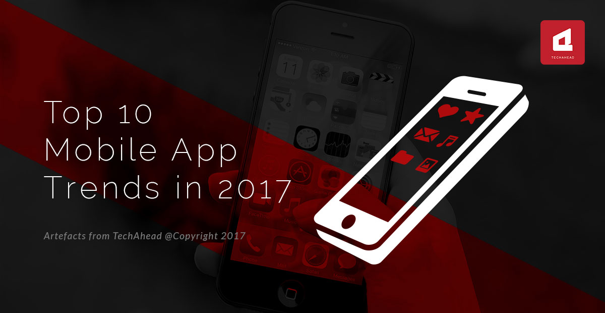 Top 10 Mobile App Trends for 2017