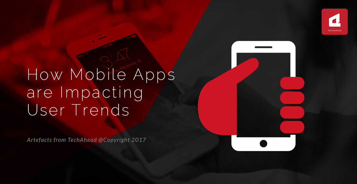 How Mobile Apps are Impacting User Trends