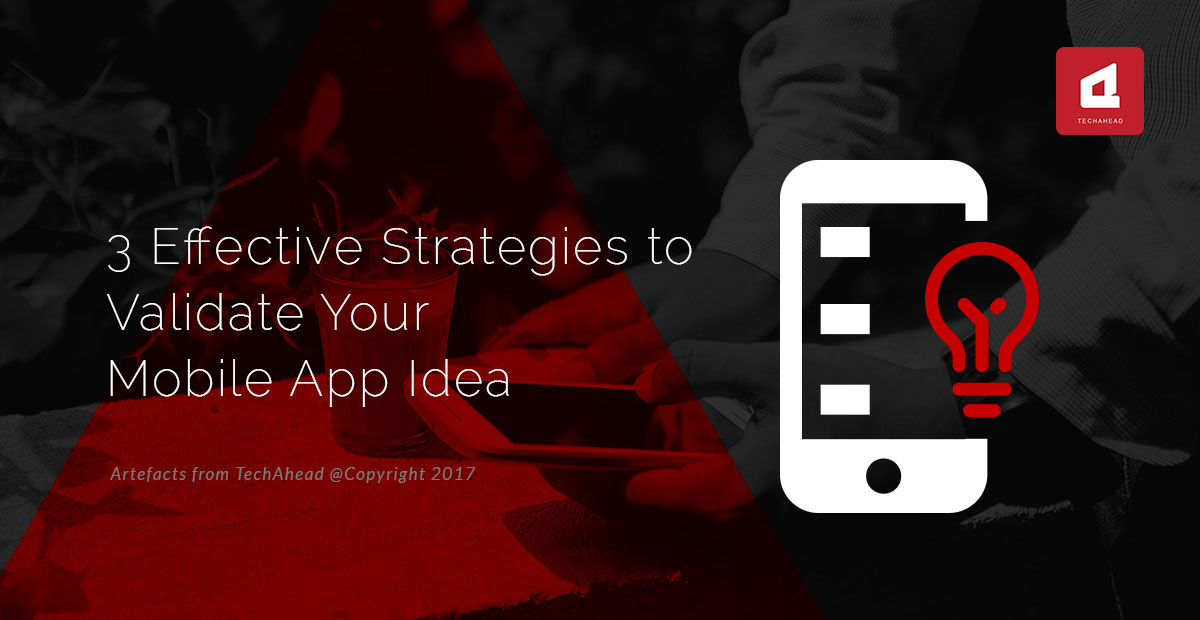 3 Effective Strategies to Validate Your Mobile App Idea