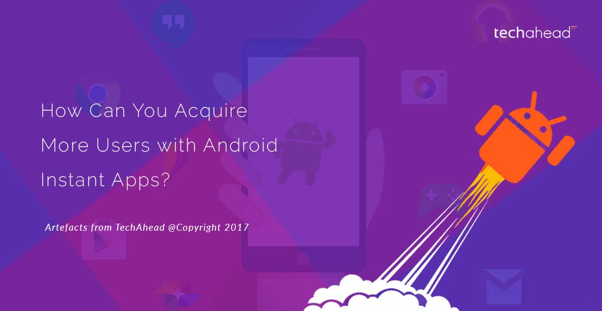How Can You Acquire More Users With Android Instant Apps