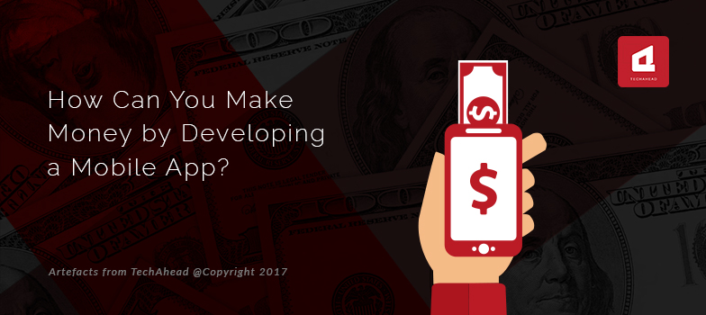 How Can You Make Money by Developing a Mobile App?