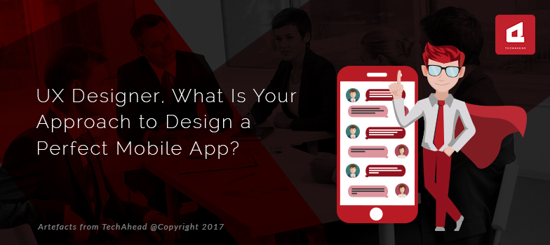Infographic – UX Designer, What Is Your Approach to Design a Perfect Mobile App?